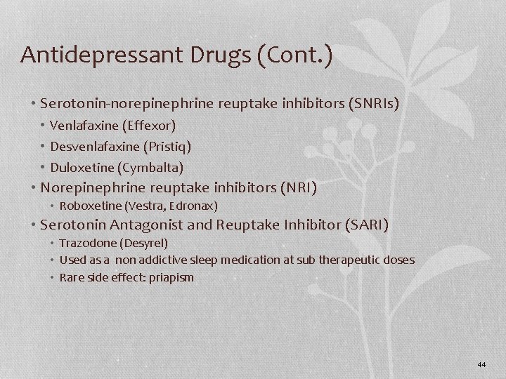 Antidepressant Drugs (Cont. ) • Serotonin-norepinephrine reuptake inhibitors (SNRIs) • Venlafaxine (Effexor) • Desvenlafaxine