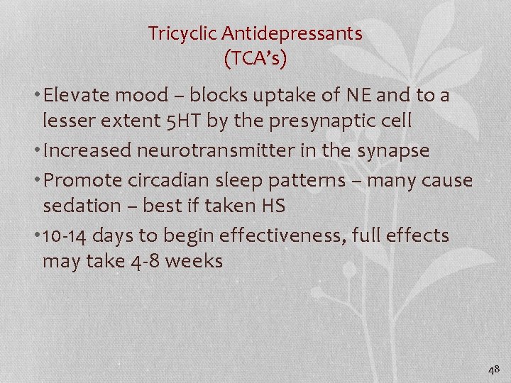 Tricyclic Antidepressants (TCA’s) • Elevate mood – blocks uptake of NE and to a