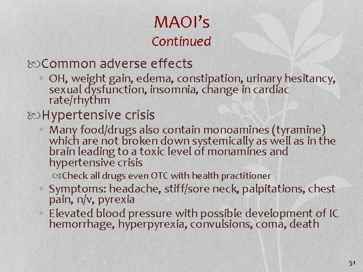 MAOI’s Continued Common adverse effects ◦ OH, weight gain, edema, constipation, urinary hesitancy, sexual