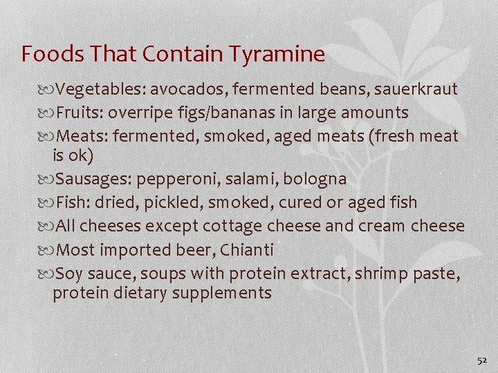 Foods That Contain Tyramine Vegetables: avocados, fermented beans, sauerkraut Fruits: overripe figs/bananas in large