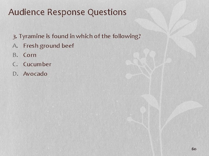 Audience Response Questions 3. Tyramine is found in which of the following? A. Fresh