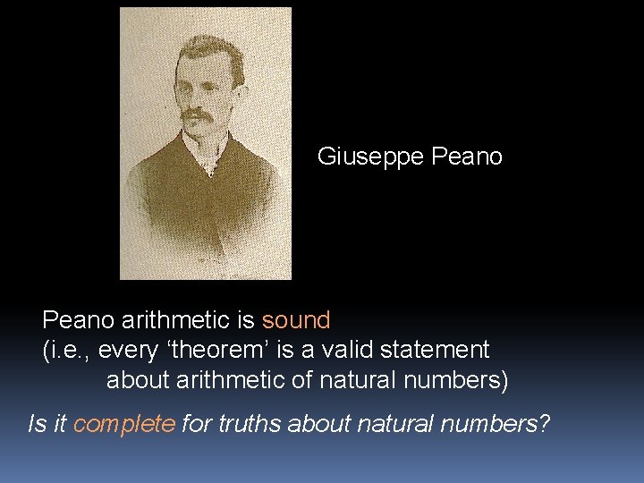 Giuseppe Peano arithmetic is sound (i. e. , every ‘theorem’ is a valid statement