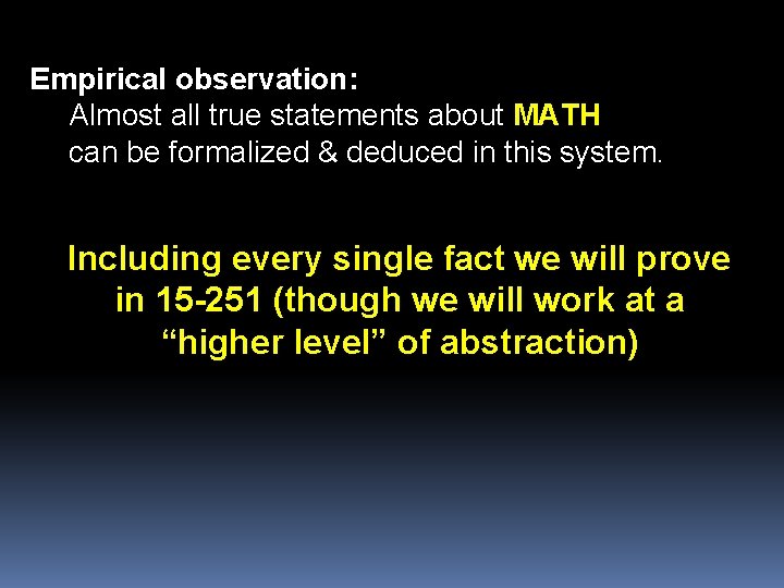 Empirical observation: Almost all true statements about MATH can be formalized & deduced in