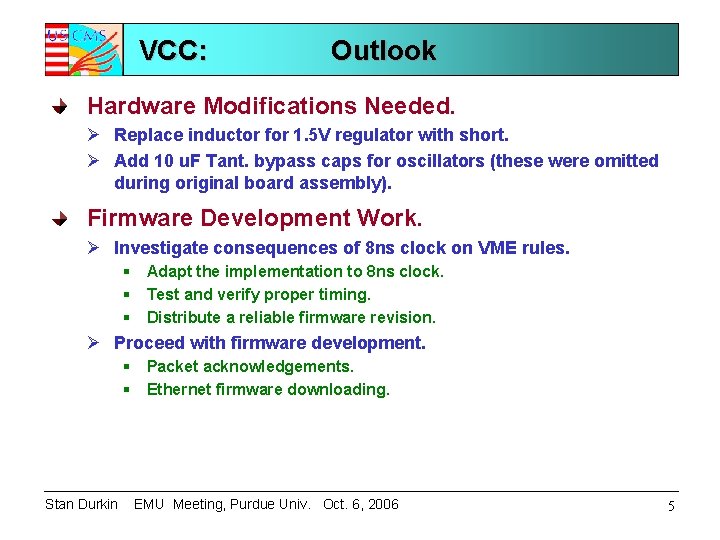 VCC: Outlook Hardware Modifications Needed. Ø Replace inductor for 1. 5 V regulator with