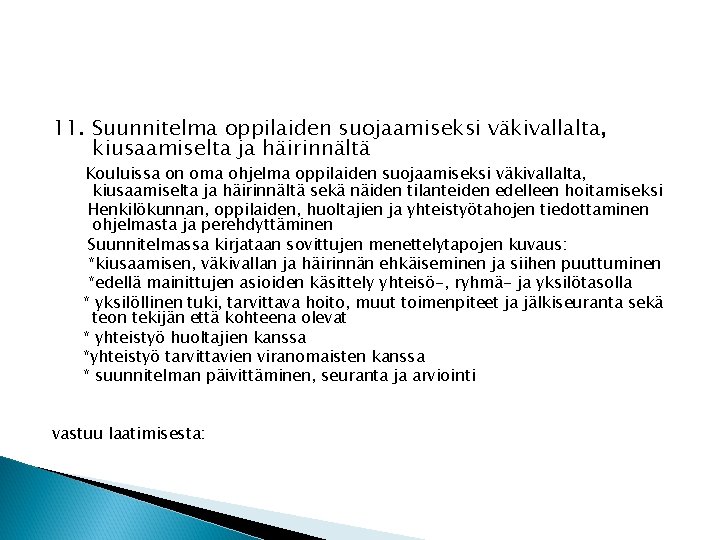 11. Suunnitelma oppilaiden suojaamiseksi väkivallalta, kiusaamiselta ja häirinnältä Kouluissa on oma ohjelma oppilaiden suojaamiseksi