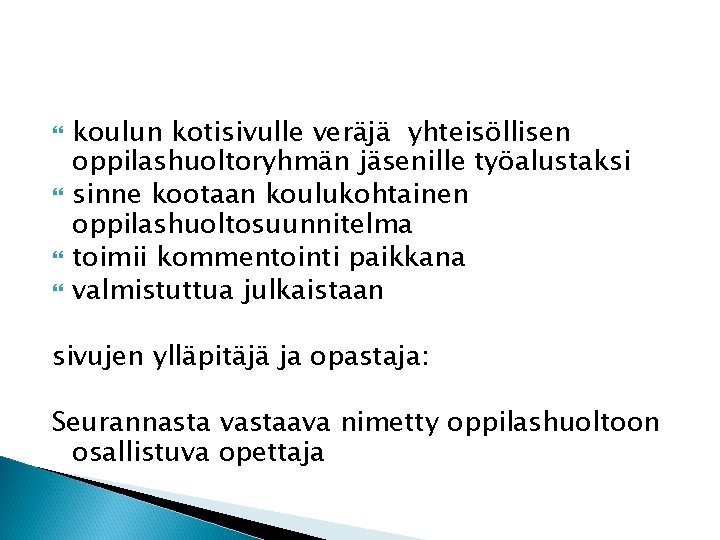  koulun kotisivulle veräjä yhteisöllisen oppilashuoltoryhmän jäsenille työalustaksi sinne kootaan koulukohtainen oppilashuoltosuunnitelma toimii kommentointi