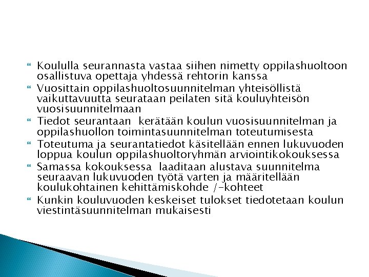  Koululla seurannasta vastaa siihen nimetty oppilashuoltoon osallistuva opettaja yhdessä rehtorin kanssa Vuosittain oppilashuoltosuunnitelman