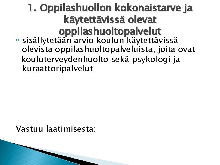  1. Oppilashuollon kokonaistarve ja käytettävissä olevat oppilashuoltopalvelut sisällytetään arvio koulun käytettävissä olevista oppilashuoltopalveluista,