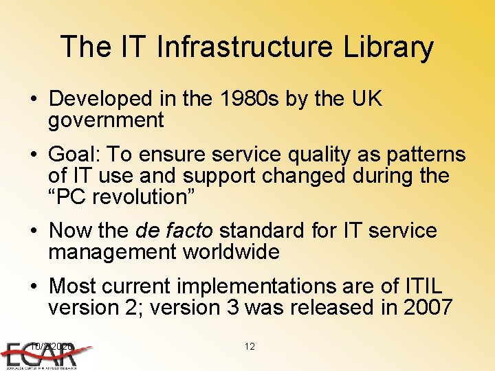 The IT Infrastructure Library • Developed in the 1980 s by the UK government