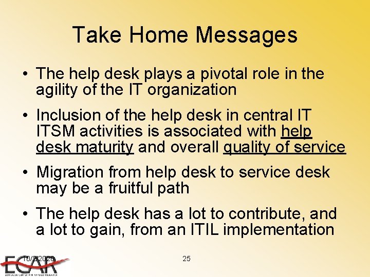 Take Home Messages • The help desk plays a pivotal role in the agility