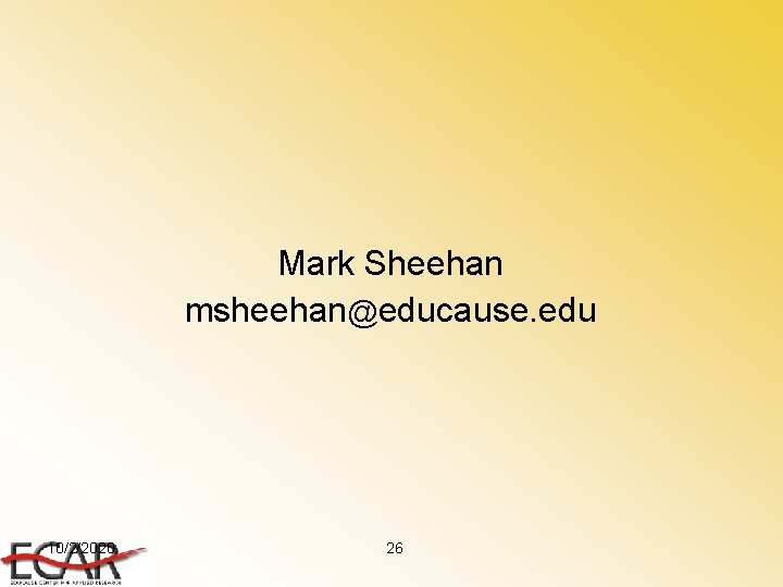 Mark Sheehan msheehan@educause. edu 10/2/2020 26 