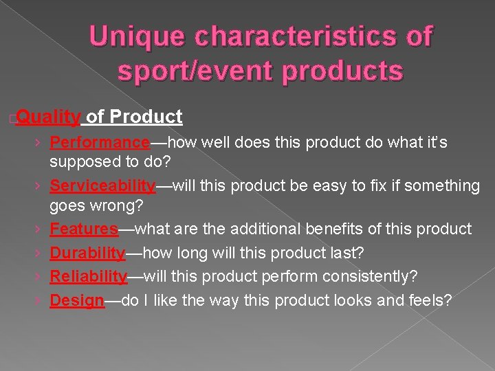 Unique characteristics of sport/event products Quality of Product � › Performance—how well does this