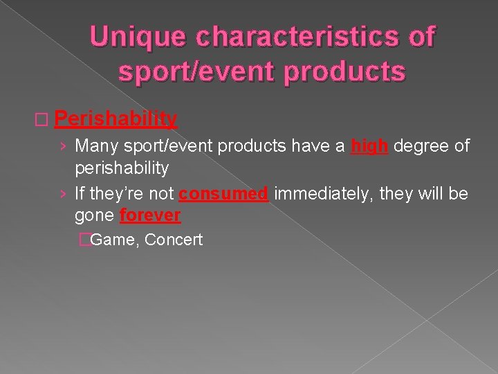 Unique characteristics of sport/event products � Perishability › Many sport/event products have a high