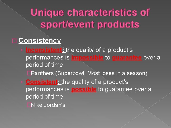 Unique characteristics of sport/event products � Consistency › Inconsistent: the quality of a product’s