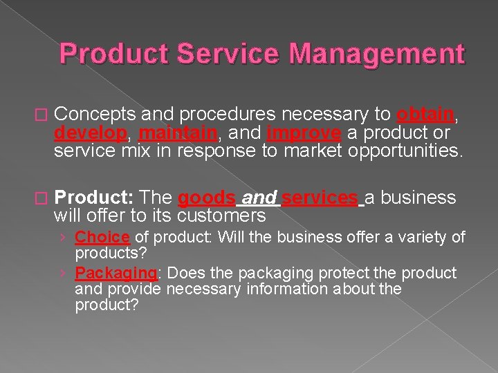 Product Service Management � Concepts and procedures necessary to obtain, develop, maintain, and improve
