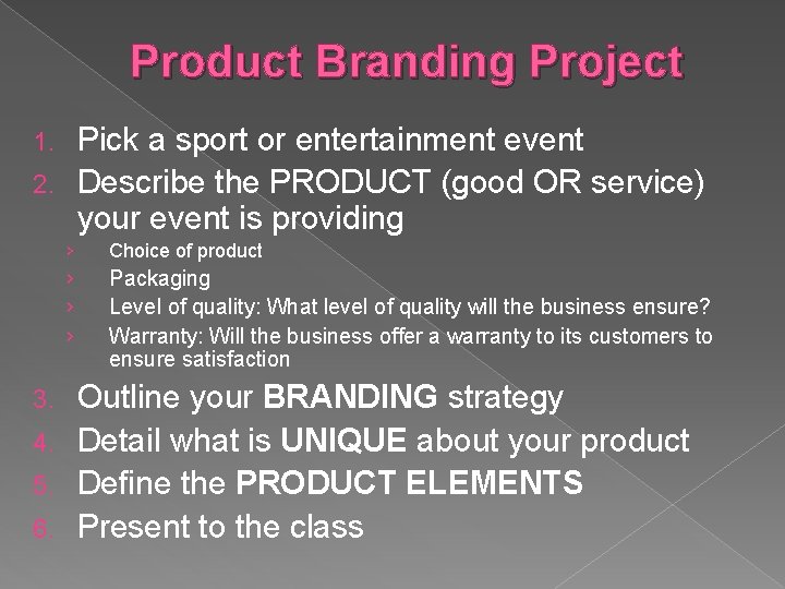 Product Branding Project Pick a sport or entertainment event 2. Describe the PRODUCT (good