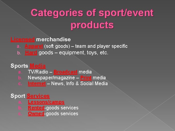 Categories of sport/event products Licensed merchandise a. Apparel (soft goods) – team and player