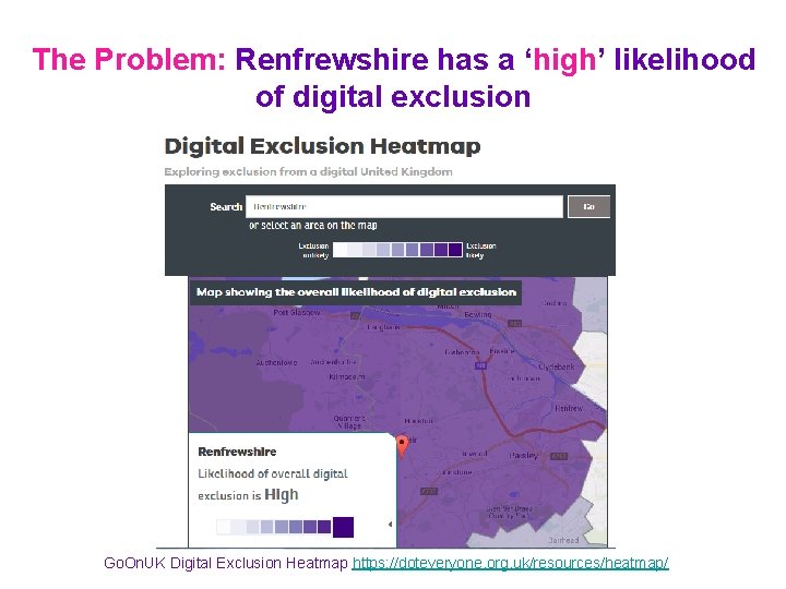 The Problem: Renfrewshire has a ‘high’ likelihood of digital exclusion Go. On. UK Digital