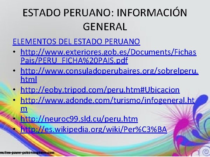 ESTADO PERUANO: INFORMACIÓN GENERAL ELEMENTOS DEL ESTADO PERUANO • http: //www. exteriores. gob. es/Documents/Fichas