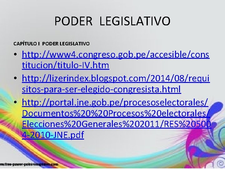 PODER LEGISLATIVO CAPÍTULO I PODER LEGISLATIVO • http: //www 4. congreso. gob. pe/accesible/cons titucion/titulo-IV.
