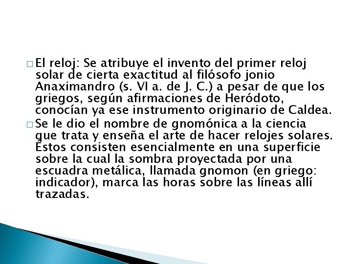 � El reloj: Se atribuye el invento del primer reloj solar de cierta exactitud