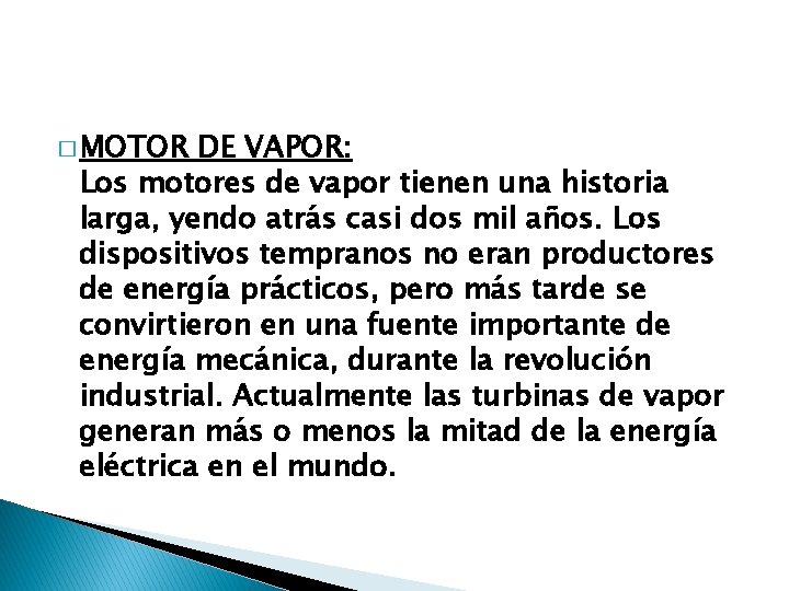 � MOTOR DE VAPOR: Los motores de vapor tienen una historia larga, yendo atrás