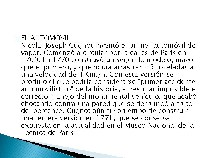 � EL AUTOMÓVIL: Nicola-Joseph Cugnot inventó el primer automóvil de vapor. Comenzó a circular