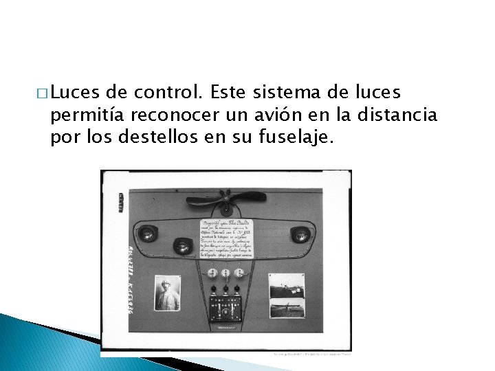 � Luces de control. Este sistema de luces permitía reconocer un avión en la