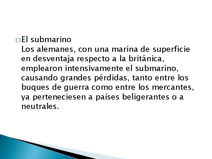 � El submarino Los alemanes, con una marina de superficie en desventaja respecto a