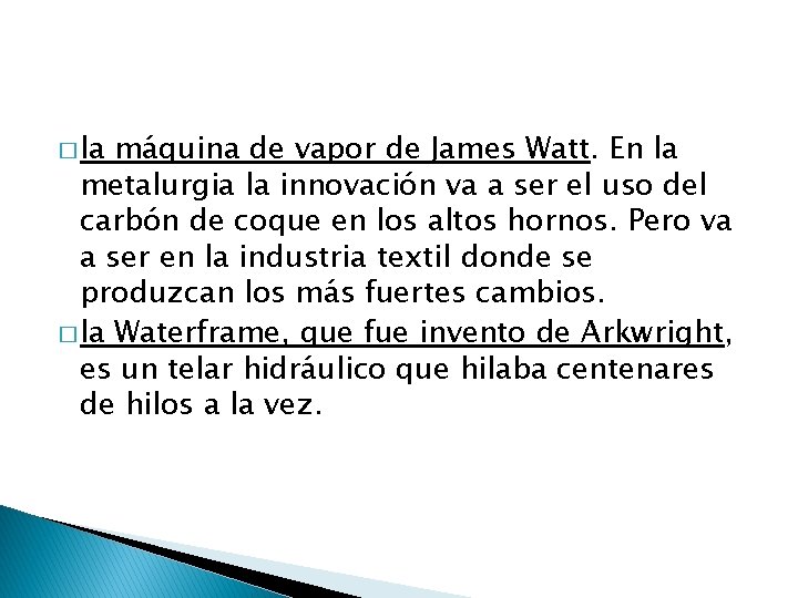 � la máquina de vapor de James Watt. En la metalurgia la innovación va