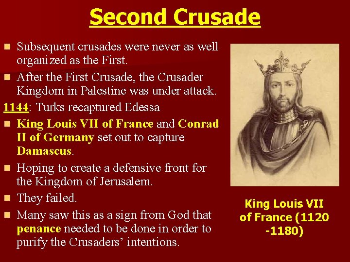Second Crusade Subsequent crusades were never as well organized as the First. n After