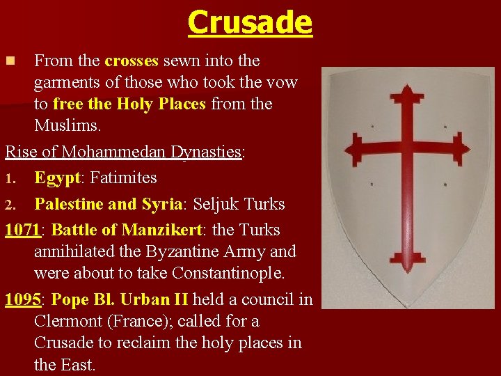 Crusade From the crosses sewn into the garments of those who took the vow