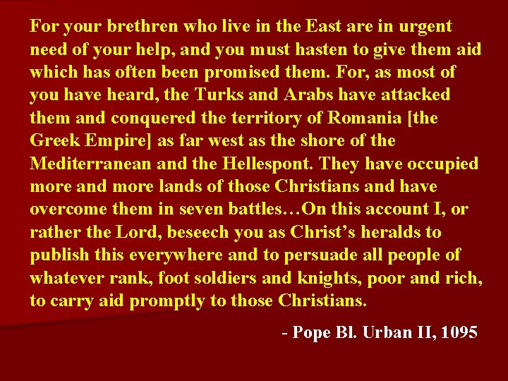 For your brethren who live in the East are in urgent need of your