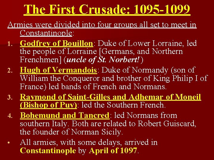 The First Crusade: 1095 -1099 Armies were divided into four groups all set to