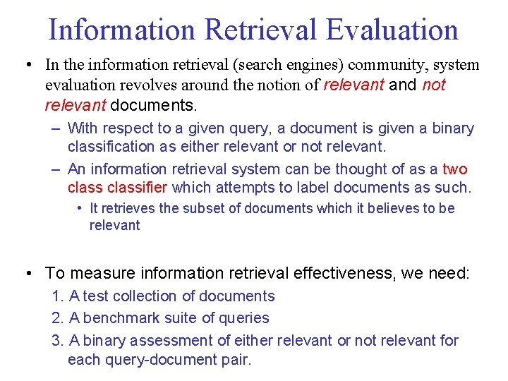 Information Retrieval Evaluation • In the information retrieval (search engines) community, system evaluation revolves