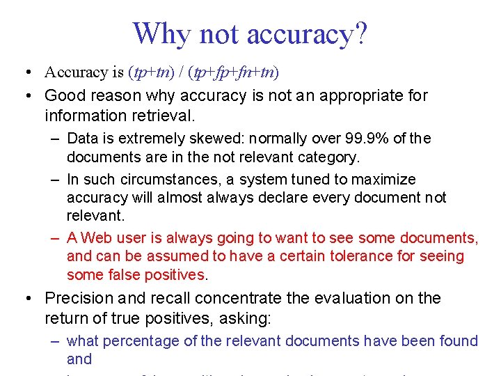 Why not accuracy? • Accuracy is (tp+tn) / (tp+fp+fn+tn) • Good reason why accuracy