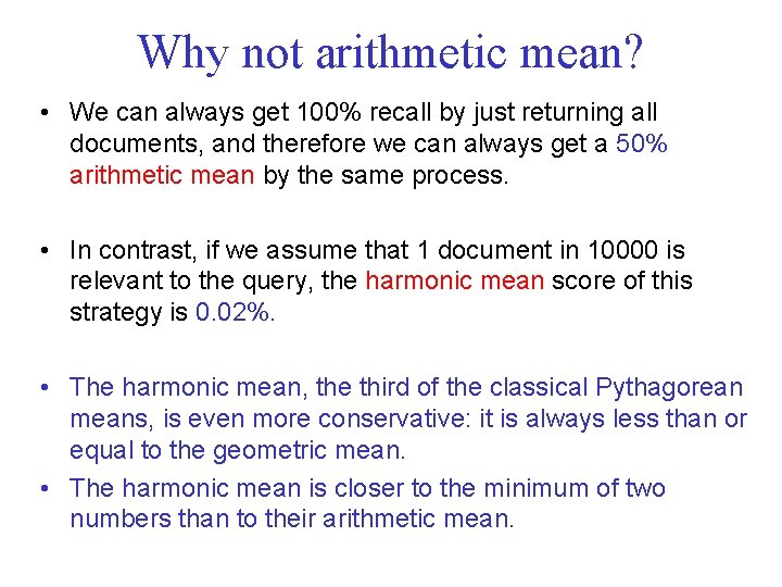 Why not arithmetic mean? • We can always get 100% recall by just returning