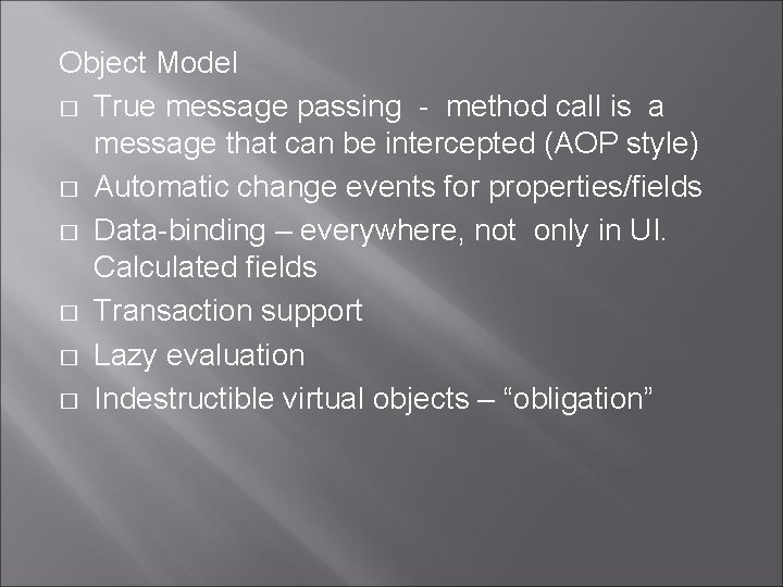 Object Model � True message passing - method call is a message that can