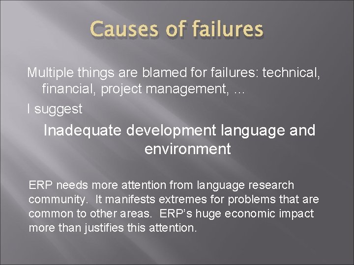 Causes of failures Multiple things are blamed for failures: technical, financial, project management, …