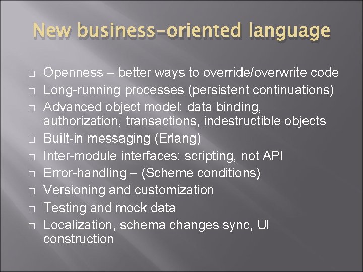 New business-oriented language � � � � � Openness – better ways to override/overwrite