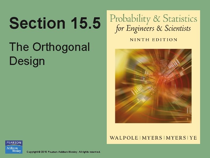 Section 15. 5 The Orthogonal Design Copyright © 2010 Pearson Addison-Wesley. All rights reserved.