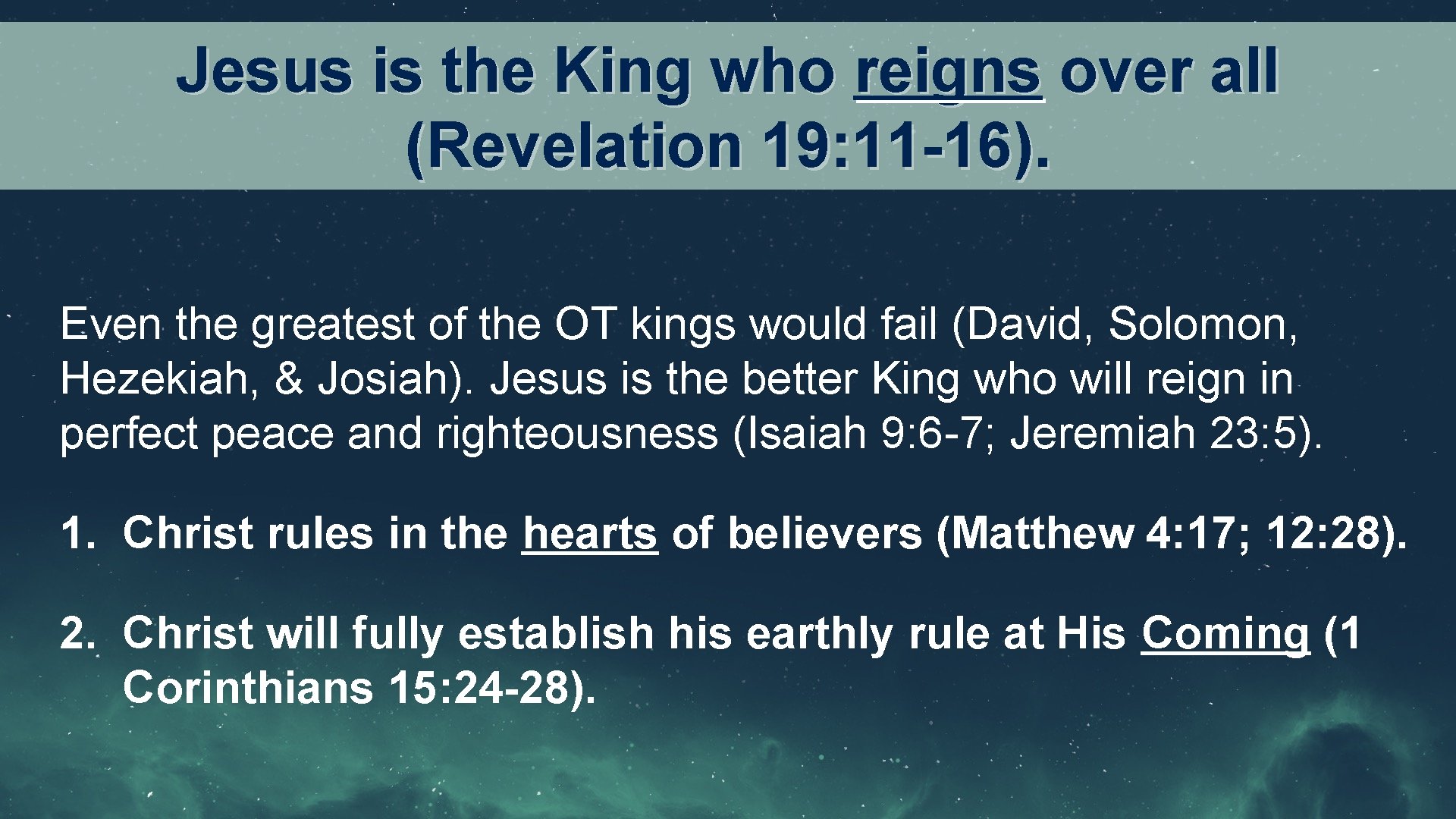 Jesus is the King who reigns over all (Revelation 19: 11 -16). Even the