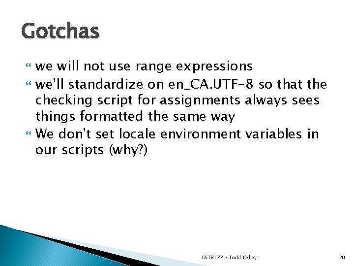 Gotchas we will not use range expressions we'll standardize on en_CA. UTF-8 so that