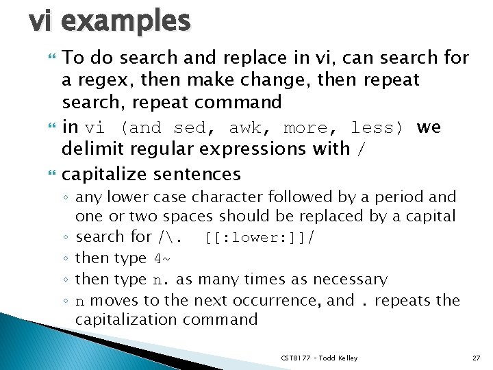vi examples To do search and replace in vi, can search for a regex,