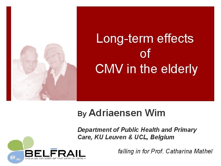 Long-term effects of CMV in the elderly By Adriaensen Wim Department of Public Health