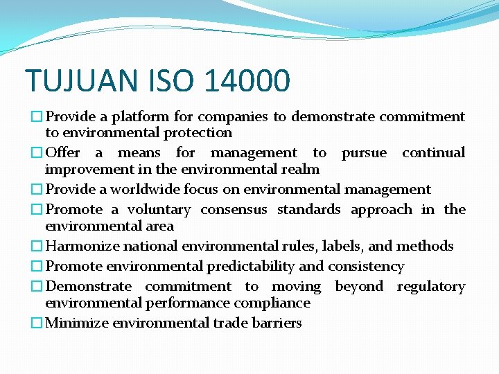 TUJUAN ISO 14000 �Provide a platform for companies to demonstrate commitment to environmental protection