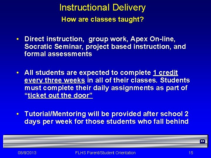 Instructional Delivery How are classes taught? • Direct instruction, group work, Apex On-line, Socratic