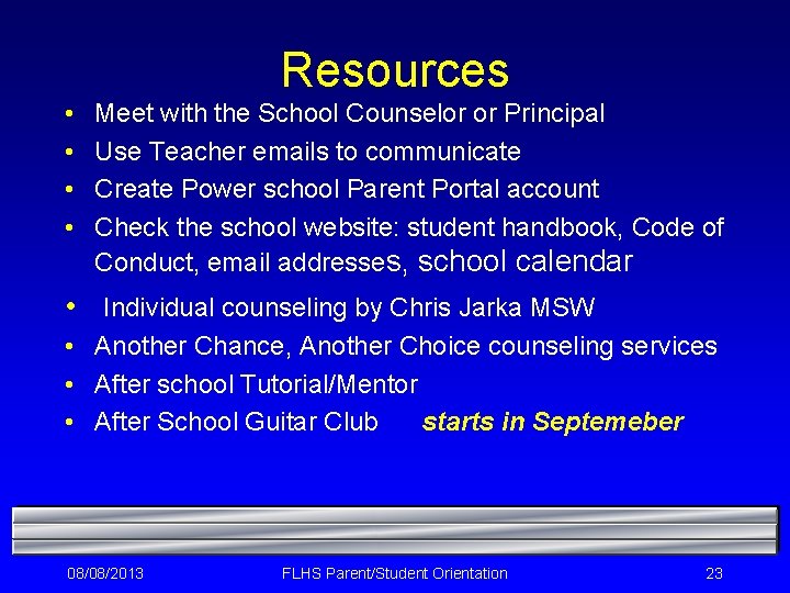 Resources • • Meet with the School Counselor or Principal Use Teacher emails to