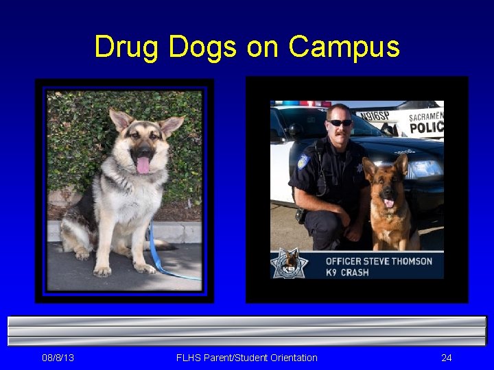 Drug Dogs on Campus 08/8/13 FLHS Parent/Student Orientation 24 