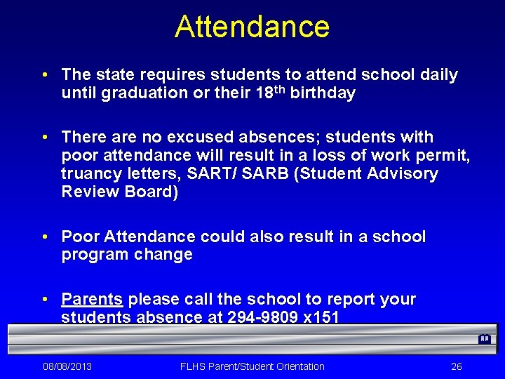 Attendance • The state requires students to attend school daily until graduation or their